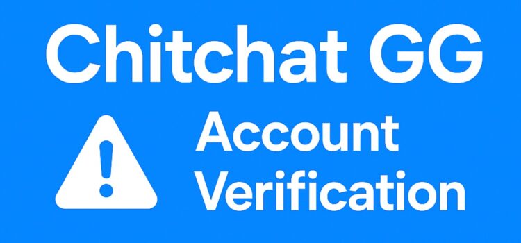 ChitChat GG Wants You to Verify? Here’s Why (and How to Fix It Fast)
